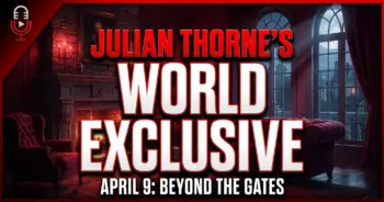 Beyond the gates april 9: julian thorne's world explodes!