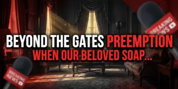 Beyond the gates preemption: when our beloved soap returns!