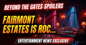 Beyond the gates spoilers: fairmont estates is rocked!