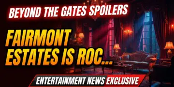 Beyond the gates spoilers: fairmont estates is rocked!