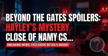 Beyond the gates spoilers: hayley's mystery celebration & friendship tests ahead!