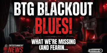 Btg blackout blues! What we're missing (and fearing) at the gates!