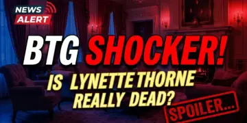 Btg shocker! Is lynette thorne really dead? Spoilers reveal all!