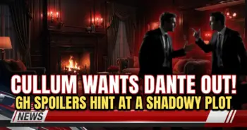 Cullum wants dante out! Gh spoilers hint at a shady pc swap!