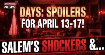Days: spoilers for april 13-17! Salem's shockers & my wildest predictions!