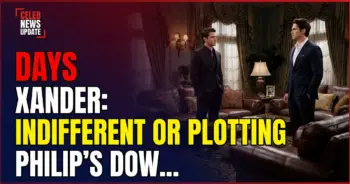 Days' xander: indifferent or plotting philip's downfall?