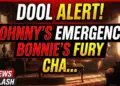 Dool alert! Johnny's emergency, bonnie's fury, chanel's interrogation!