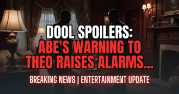 Dool spoilers: abe's warning to theo raises alarms! Who succeeds?