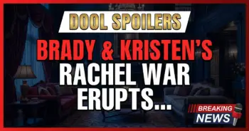 Dool spoilers: brady & kristen's rachel war erupts, tate in danger!