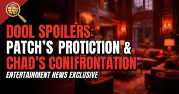 Dool spoilers: patch's protection & chad's confrontation!