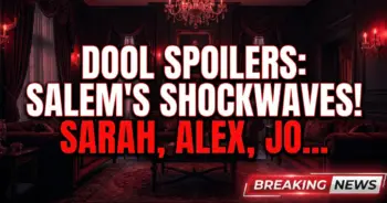 Dool spoilers: salem's shockwaves! Sarah, alex, johnny & kristen unleashed!