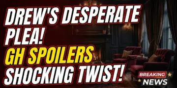 Drew's desperate plea! Gh spoilers promise shocking twists!