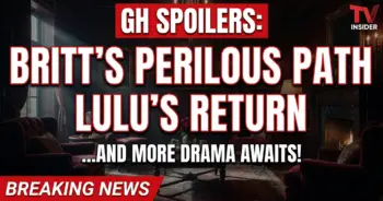 Gh spoilers: britt's perilous path, lulu's return, jordan's plea!