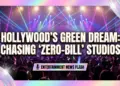 Hollywood's green dream: chasing 'zero-bill' studios & sustainable storytelling
