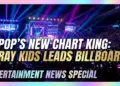 K-pop's new chart king: stray kids leads billboard 200 no. 1s, reshaping global dominance
