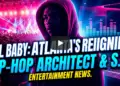 Lil baby: atlanta's reigning hip-hop architect & streaming powerhouse