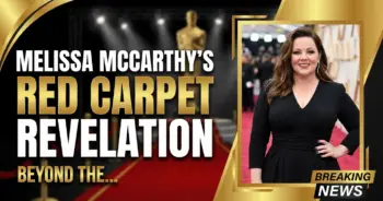 Melissa mccarthy's red carpet revelation: beyond the buzz