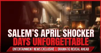 Salem's april shocker: days delivers unforgettable drama this week!