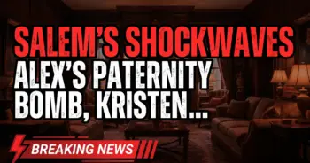 Salem's shockwaves: alex's paternity bomb, kristen's new target, & more dool spoilers!