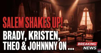 Salem shakes up! Brady, kristen, theo & johnny on dool!