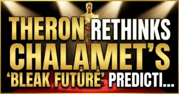 Theron rethinks chalamet's 'bleak future' prediction: a hollywood course correction?