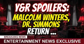 Y&r spoilers: malcolm winters, dr. Simmons return & gc chaos!