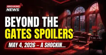 Beyond the gates spoilers: may 4, 2026 – a shocking betrayal!