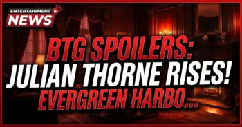 Btg spoilers: julian thorne rises! Evergreen harbor rocked!
