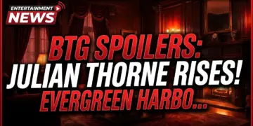 Btg spoilers: julian thorne rises! Evergreen harbor rocked!