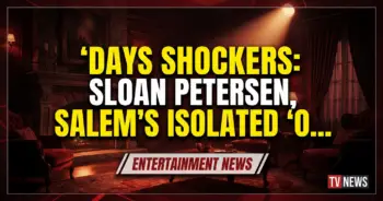 Days shockers: sloan petersen, salem's isolated 'odd woman out'!