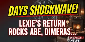 Days shockwave! Lexie's return rocks abe, dimeras explode!