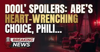 Dool spoilers: abe's heart-wrenching choice, philip's truth bomb!