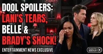 Dool spoilers: lani's tears, belle & brady's shock, julie's new date!