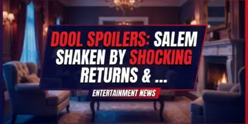 Dool spoilers: salem shaken by shocking returns & dimera deceit! May 18-22, 2026