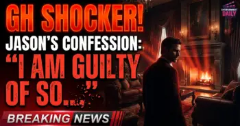 Gh shocker! Jason's confession: "i am guilty of so much"!