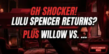 Gh shocker! Lulu spencer returns? Plus willow vs. Drew & danny in danger!