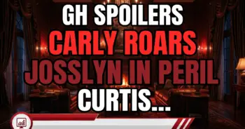 Gh spoilers: carly roars, josslyn in peril, curtis explodes!