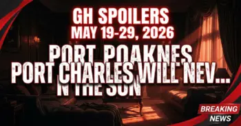 Gh spoilers may 19-29, 2026: port charles will never be the same!