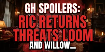 Gh spoilers: ric returns, threats loom, and willow stands tall!