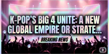 K-pop's big 4 unite: a new global empire or strategic necessity?