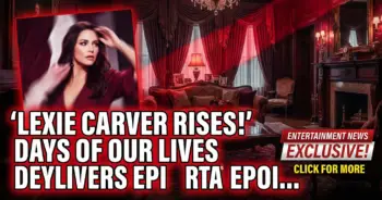 Lexie carver rises! Days of our lives delivers epic shocks!