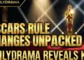 Oscars rule changes unpacked: dailydrama reveals key shifts for awards season