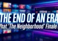 The end of an era: what 'the neighborhood' finale means for tv's future