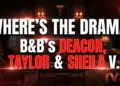 Where's the drama? B&b's deacon, taylor & sheila vanish!