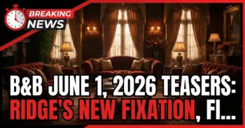 B&b june 1, 2026 teasers: ridge's new fixation, finn's past explodes!