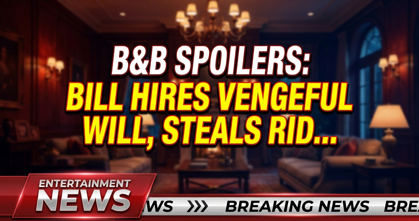B&b spoilers: bill hires vengeful will, steals ridge's idea! 1 B&b spoilers: bill hires vengeful will, steals ridge's idea!