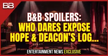 B&b spoilers: who dares expose hope & deacon's logan line secret?!