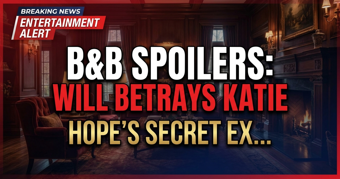 B&b spoilers: will betrays katie, hope's secret explodes! 1 B&b spoilers: will betrays katie, hope's secret explodes!