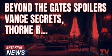 Beyond the gates spoilers: vance secrets, thorne returns, & a deadly shot!