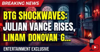 Btg shockwaves: julian vance rises, liam donovan gets a fresh face!